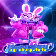 tigrinho gratuito