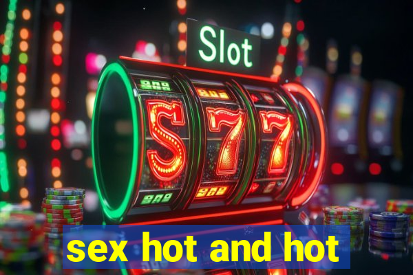 sex hot and hot