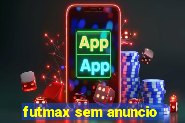 futmax sem anuncio