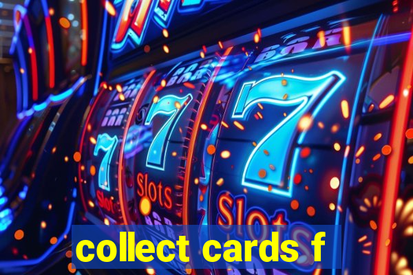 collect cards f