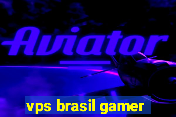 vps brasil gamer