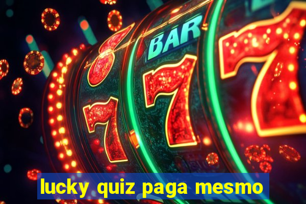 lucky quiz paga mesmo