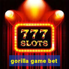 gorilla game bet