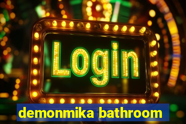 demonmika bathroom