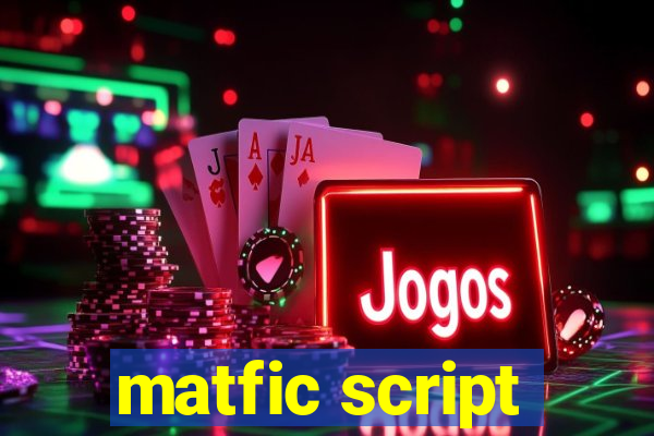 matfic script