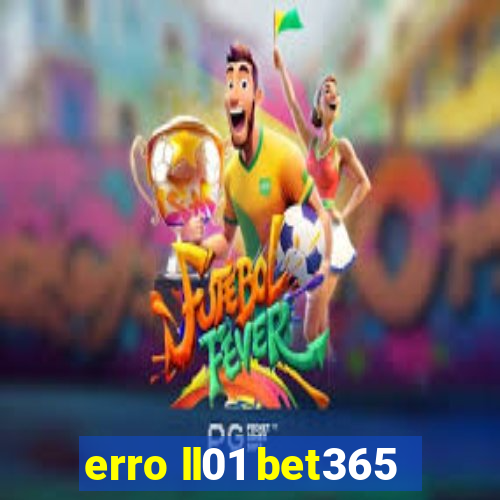 erro ll01 bet365