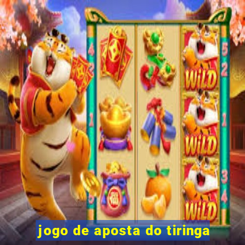 jogo de aposta do tiringa