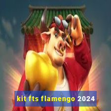 kit fts flamengo 2024