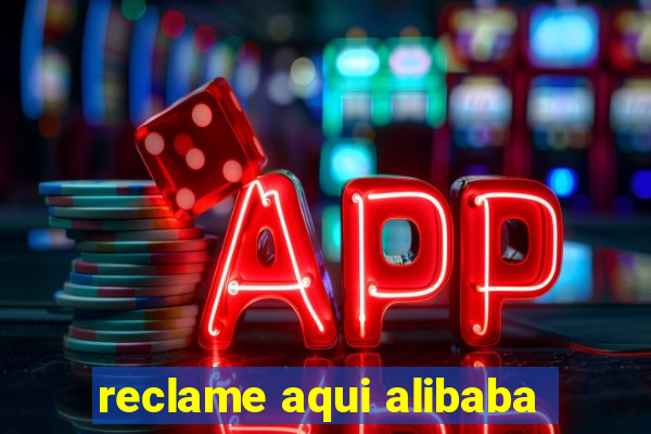 reclame aqui alibaba