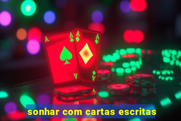 sonhar com cartas escritas