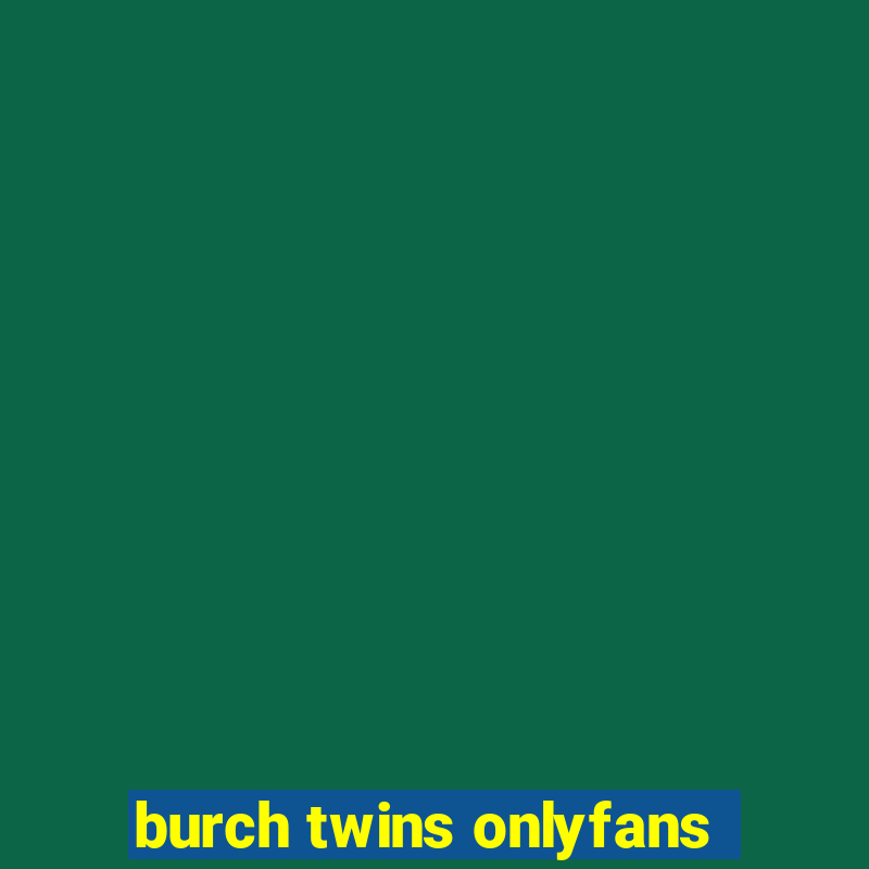 burch twins onlyfans