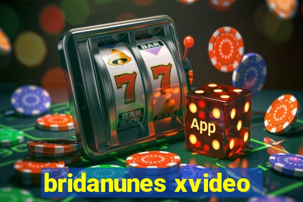 bridanunes xvideo