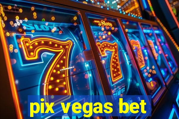 pix vegas bet