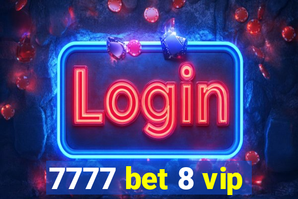 7777 bet 8 vip