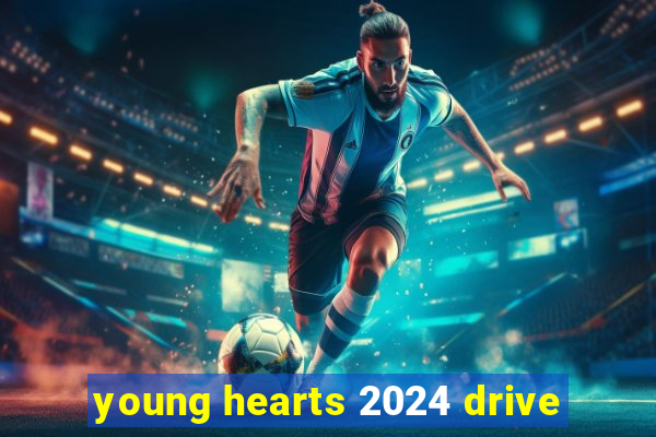 young hearts 2024 drive