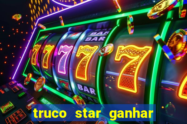 truco star ganhar dinheiro de verdade