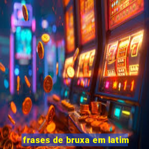 frases de bruxa em latim