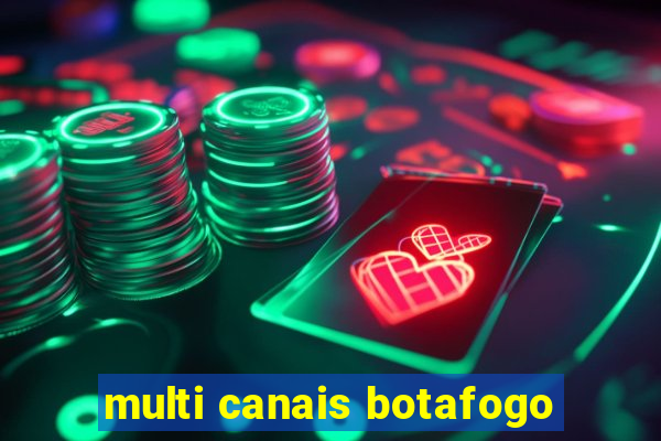 multi canais botafogo