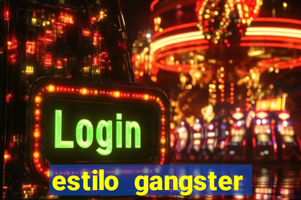 estilo gangster shopping popular