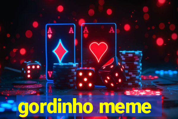 gordinho meme