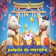 palpite do moreira