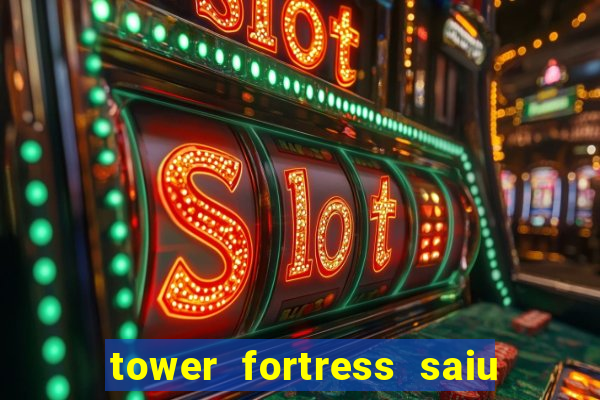 tower fortress saiu da play store