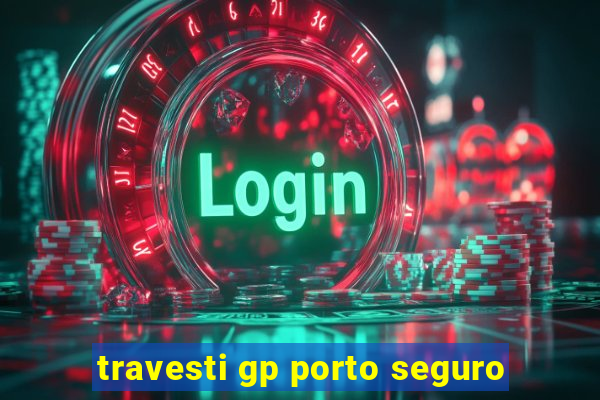 travesti gp porto seguro