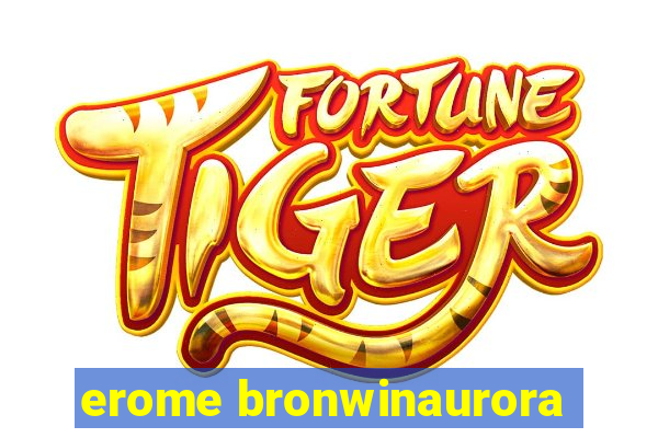 erome bronwinaurora