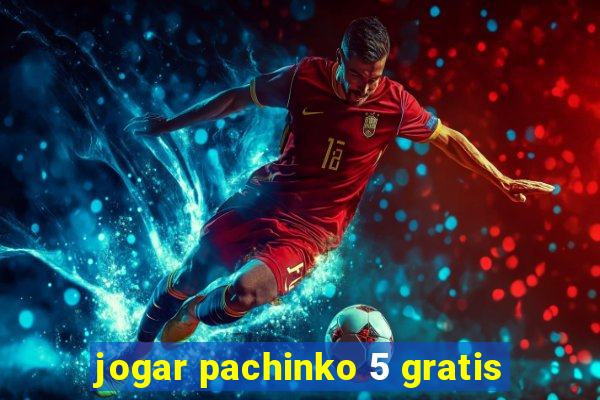 jogar pachinko 5 gratis