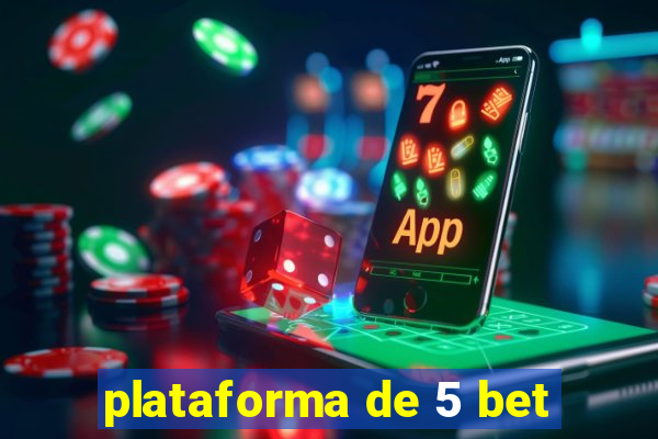 plataforma de 5 bet