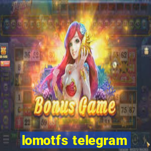 lomotfs telegram