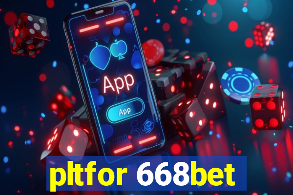 pltfor 668bet