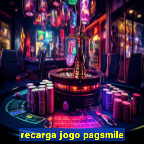 recarga jogo pagsmile