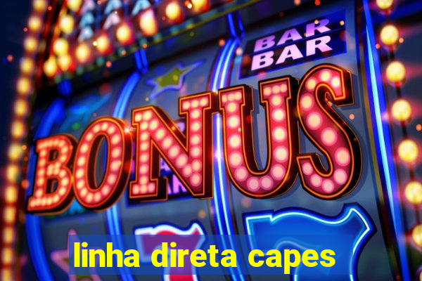 linha direta capes