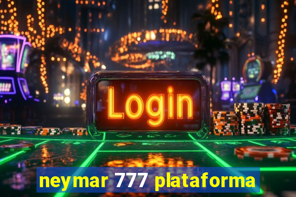 neymar 777 plataforma