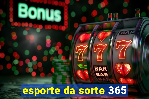 esporte da sorte 365