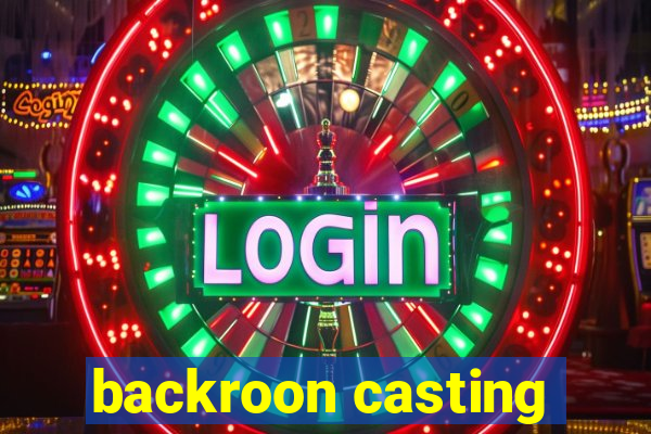 backroon casting