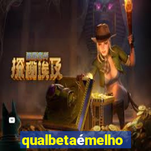 qualbetaémelhor