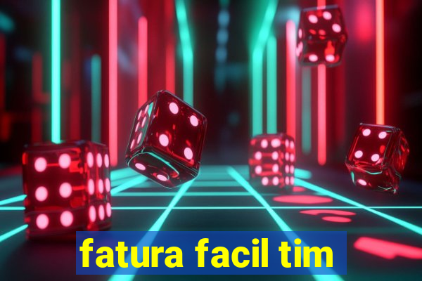 fatura facil tim