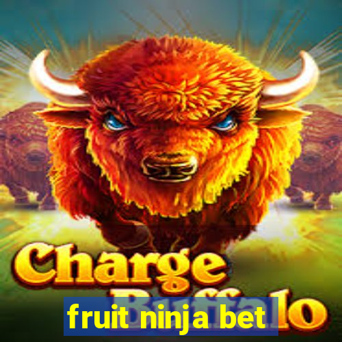 fruit ninja bet