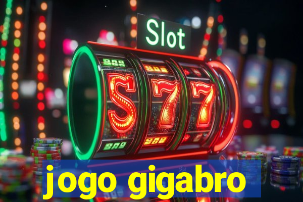 jogo gigabro