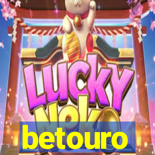 betouro