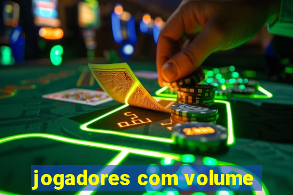 jogadores com volume