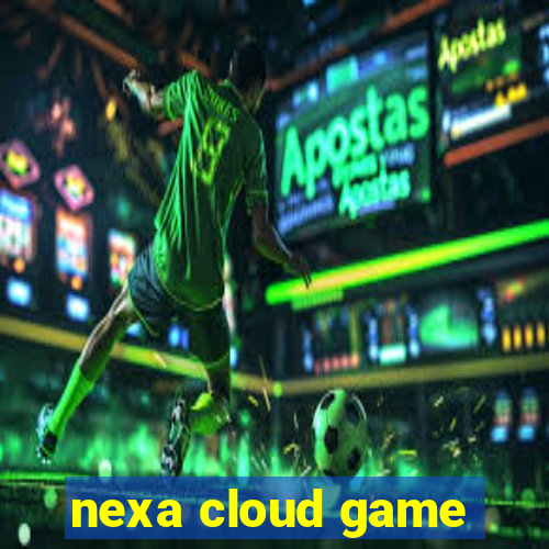 nexa cloud game