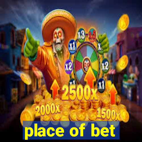 place of bet