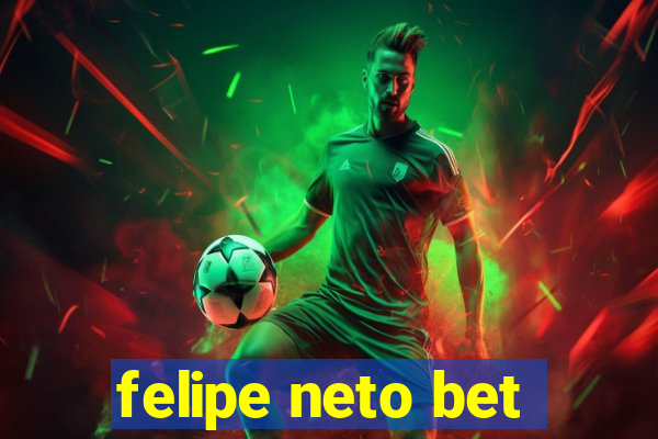 felipe neto bet