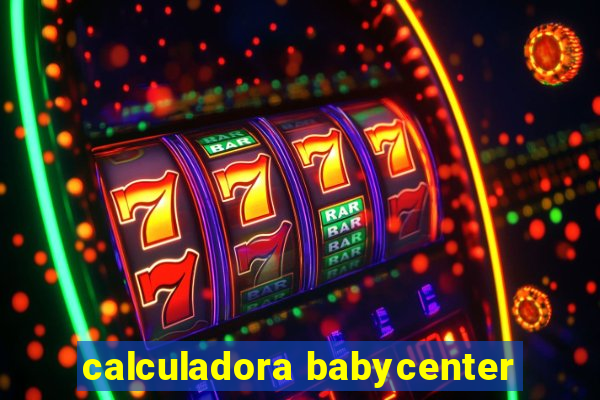 calculadora babycenter