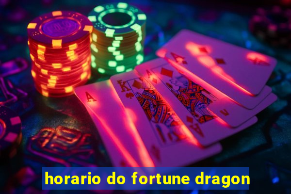 horario do fortune dragon