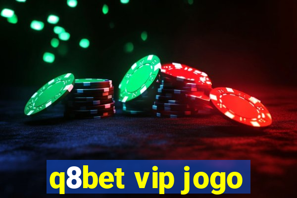 q8bet vip jogo