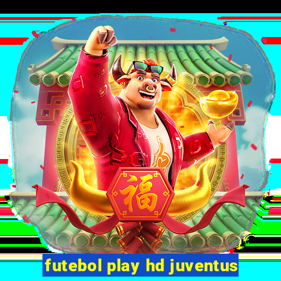 futebol play hd juventus